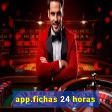 app.fichas 24 horas